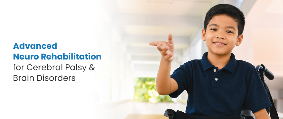 Advanced Neuro Rehabilitation for Cerebral Palsy & Brain Disorders